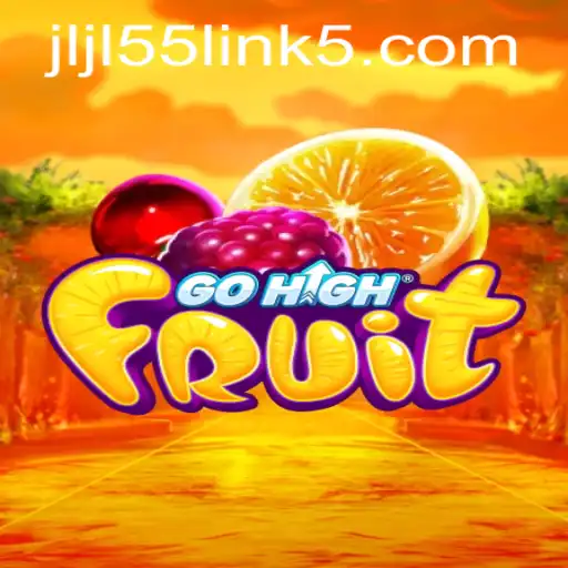 Exploring the Exciting World of GoHighFruit and Mastering JLJL55 Link Strategy